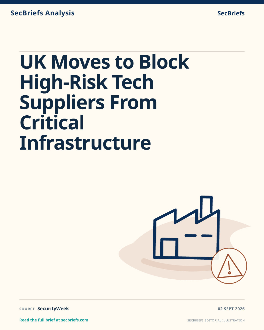 SecBriefs Analysis for “UK Moves to Block High-Risk Tech Suppliers From Critical Infrastructure”; source SecurityWeek.