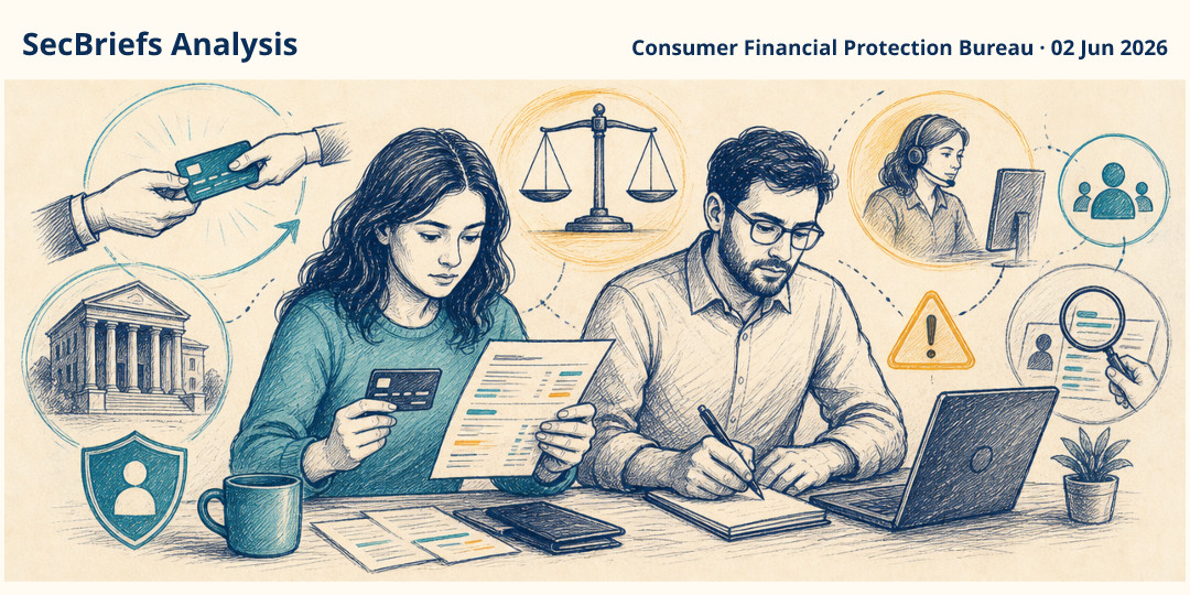 SecBriefs Analysis illustration for “CFPB says Bilt customers should be made whole after card transition problems”; source Consumer Financial Protection Bureau, 02 Jun 2026.
