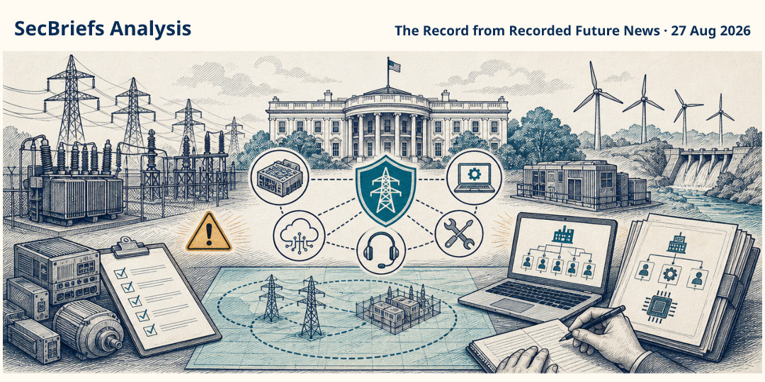 SecBriefs Analysis illustration for “White House order targets foreign power-grid backdoor risk”; source The Record from Recorded Future News, 27 Aug 2026.