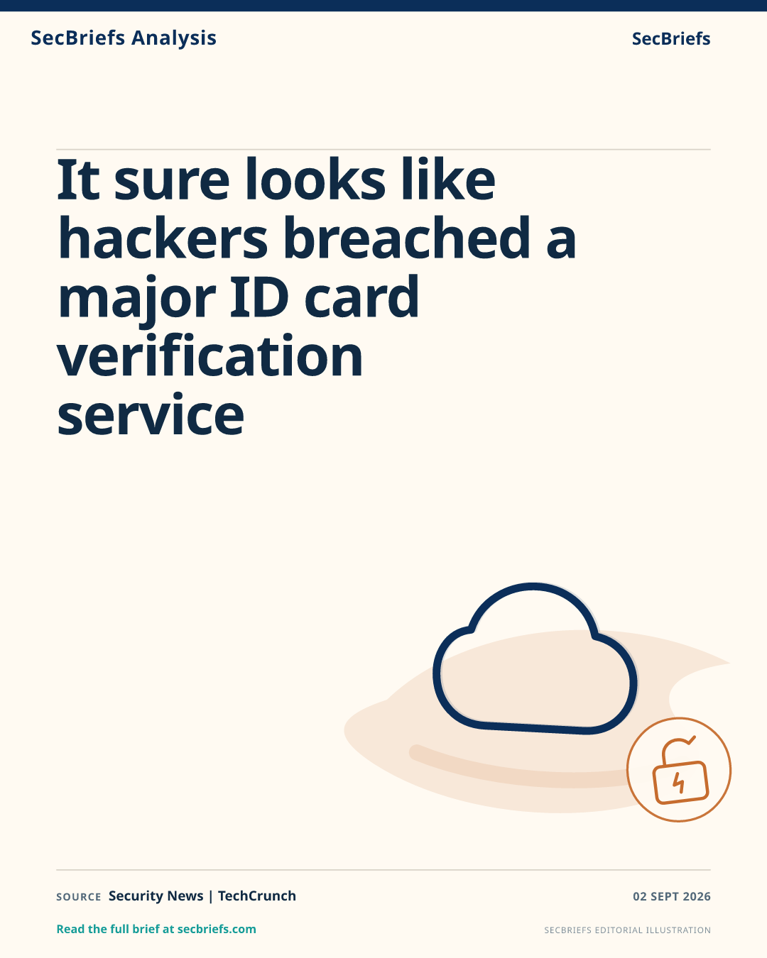 SecBriefs Analysis for “It sure looks like hackers breached a major ID card verification service”; source Security News | TechCrunch.