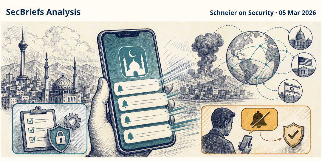 SecBriefs Analysis illustration for “Hacked Prayer-Timing App Delivered Messages During Explosions in Iran”; source Schneier on Security, 05 Mar 2026.